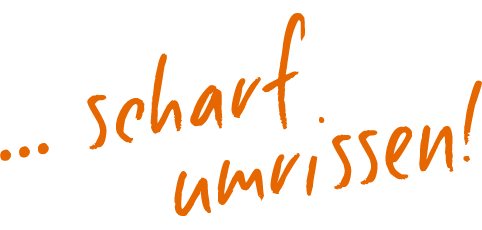 ... scharf umrissen!